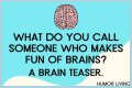 Enhance Your Brain and Have More Fun with Jokes and Brain Teasers