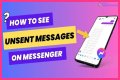How to See Unsent Messages on Messenger